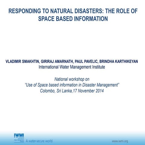 Responding to Natural Disasters: The Role of Space Based Information