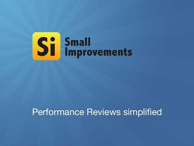 Small Improvements Performance Reviews Overview