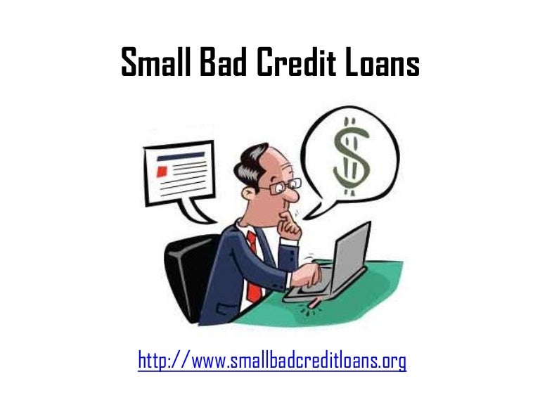 Small Bad Credit Loans Get Hassle Free Small Loans To Meet Urgent F…
