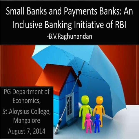 Small banks and payment banks-proposed in uly 2014 by RBI- b.v.raghunandan