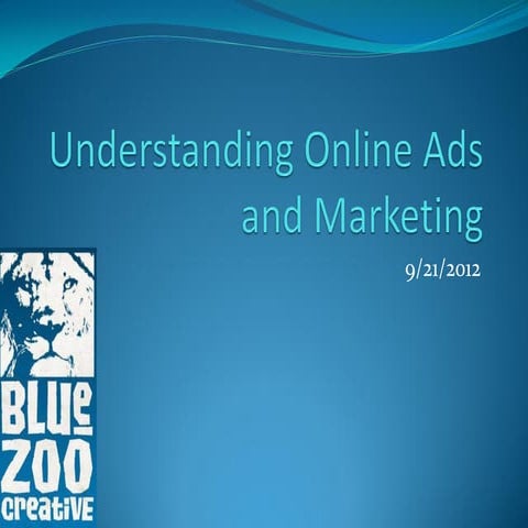 Understanding Online Ads and Marketing 9/21/2012