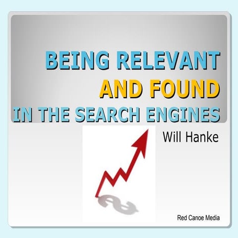 Being Relevant & Found in the Search Engines