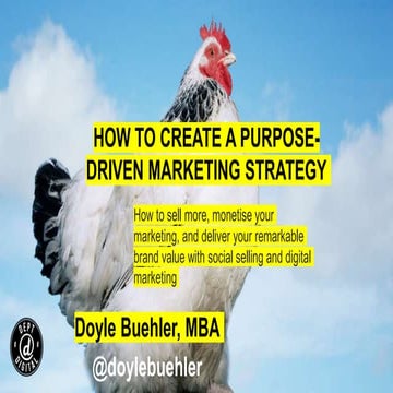 HOW TO CREATE A PURPOSE-DRIVEN MARKETING STRATEGY - Small Business Skills Summit  Doyle Buehler - monetize your brand value