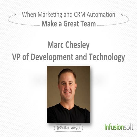 When Marketing and CRM make a Great Team - Marc Chesley