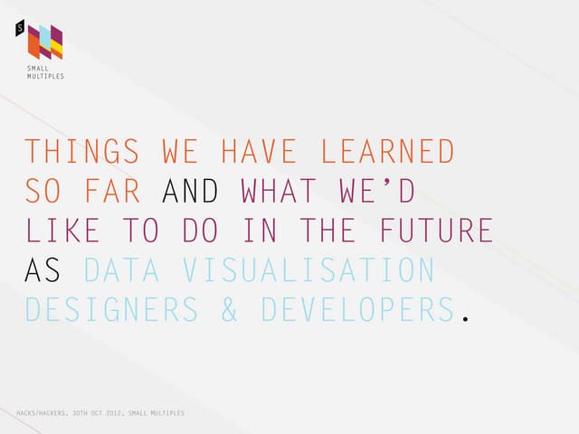 Things we have learned so far and what we'd like to do in the future as data ...