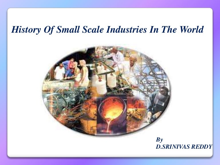 HISTORY Small scale INDUSTRIES