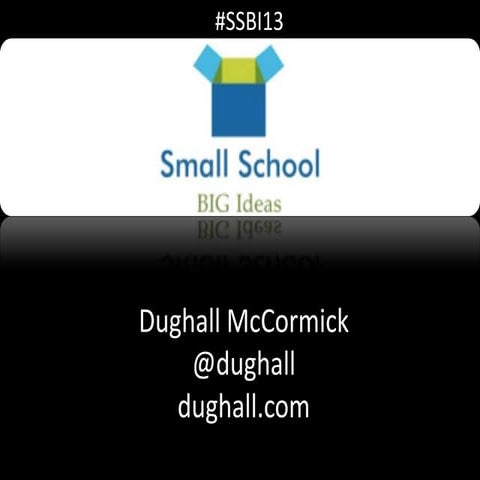 Small schools Big Ideas by Dughall McCormick