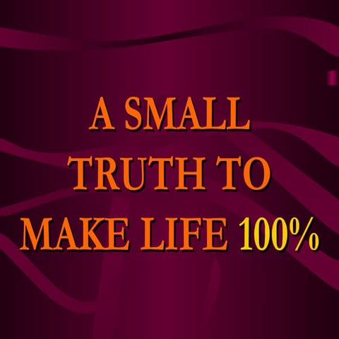 Small truth to make life 100% [from www.metacafe.com]