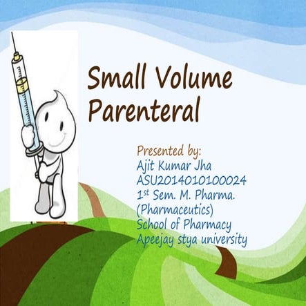 Small volume parenteral .......