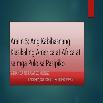 Aralin 5: Ang Kabihasnang Klasikal ng america at africa at sa mga Pulo sa Pas...