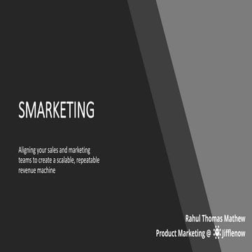 Smarketing: aligning your sales and marketing teams to create a scalable, repeatable revenue machine 