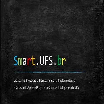 Smart.UFS.br :: Multidimensional Synergies in the Creation of Innovative Solu...
