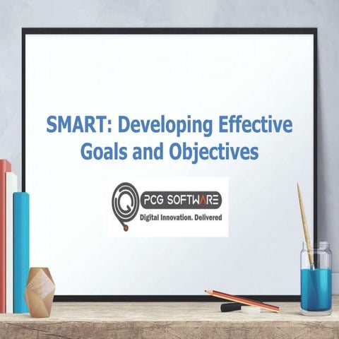 SMART - Developing Effective Goals and Objectives.pptx