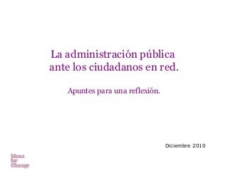 La administración pública ante los ciudadanos en red.