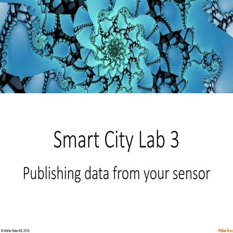 Smart City Lab 3 - Publishing Data from your Sensor