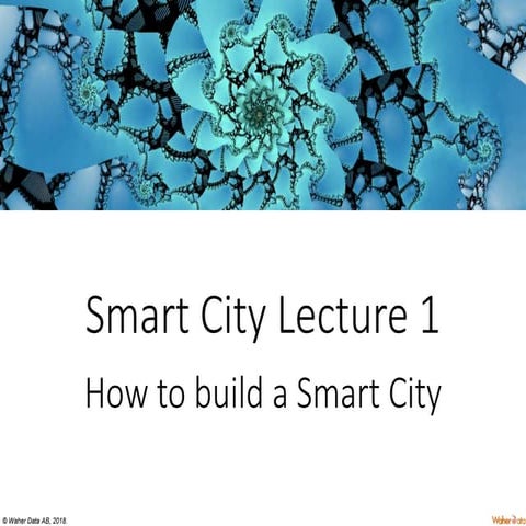 Smart City Lecture 1: How to build a Smart City