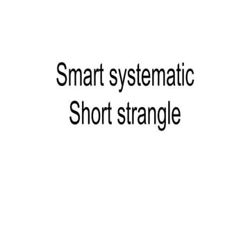 Smart systematic short strangle