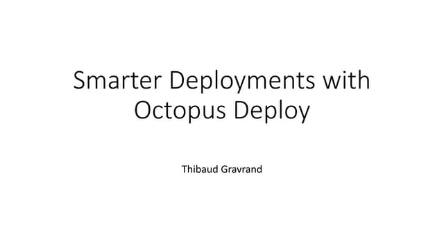 Smarter deployments with octopus deploy