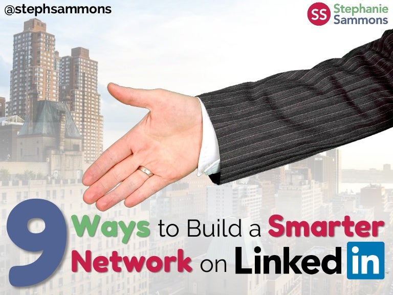 9 Ways to Build a Smarter Network on LinkedIn