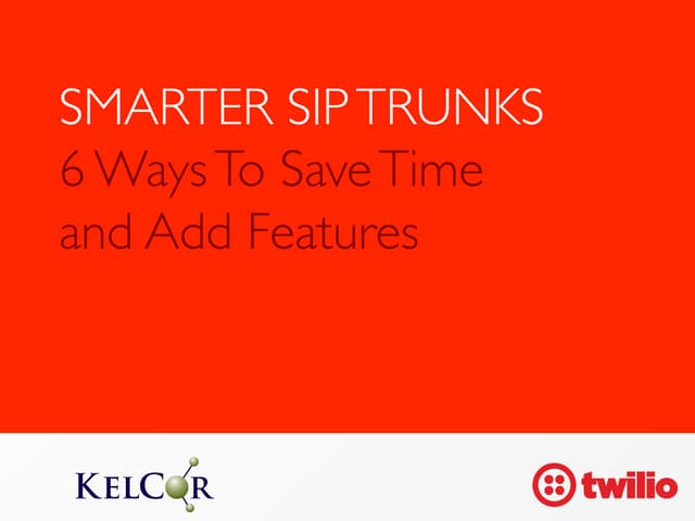 Smarter SIP Trunks: 6 Ways You Can Save Time and Get More Features