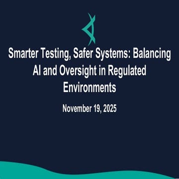 Smarter Testing Safer Systems Balancing AI and Oversight in Regulated Environ...