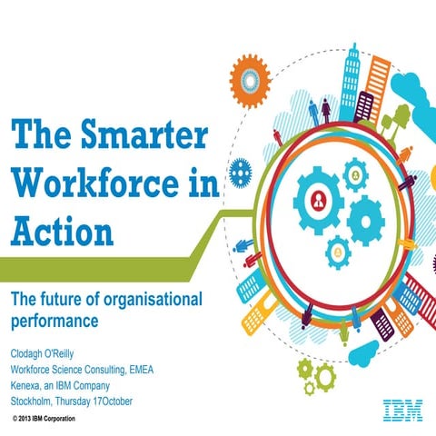 The Smarter Workforce in Action - Client cases - IBM Smarter Business