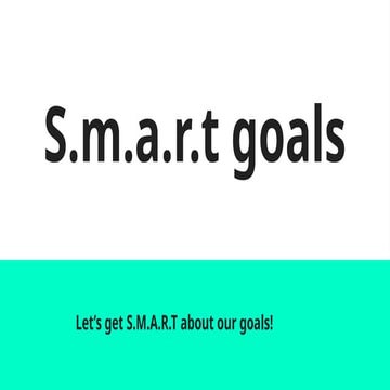 SMART Goals presentation. How to create smart Goals