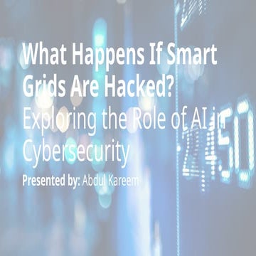 The Critical Role of AI in Protecting Smart Grids from Cyberattacks | PPTX