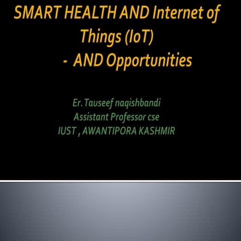SMART HEALTH AND Internet of Things (IoT) 	-  RESEARCH  Opportunities