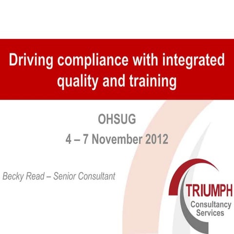 OHSUG 2012 presentation - SmartHelp - Driving compliance with integrated qual...