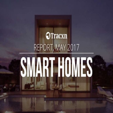 Tracxn Research - Smart Homes Report, May 2017