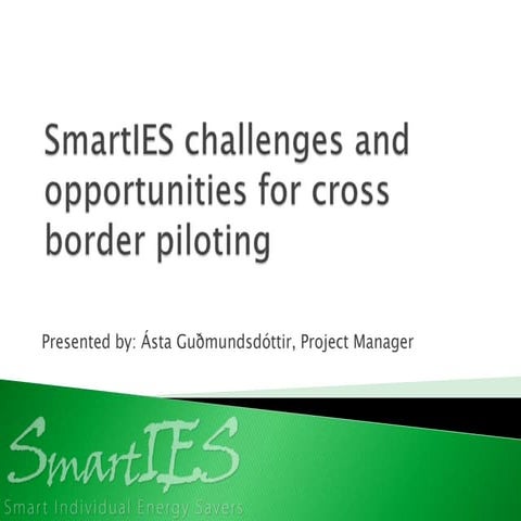 Smarties challenges and ideas for cross-border piloting Asta Gudmundsdottir