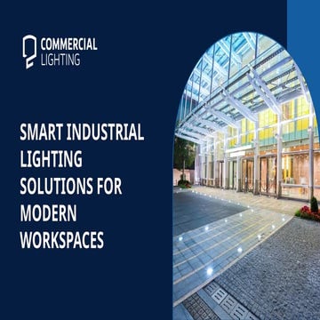 Smart Industrial Lighting Solutions for Modern Workspaces