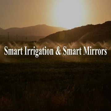 Smart Irrigation and Smart Mirrors