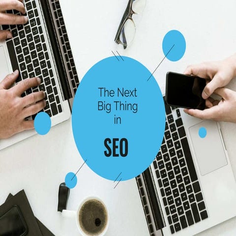The Next Big Thing in SEO