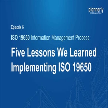 Five Key Lessons Learned Implementing ISO 19650 (Episode 06)