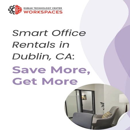 Smart Office Rentals in Dublin, CA Save More, Get More | PDF