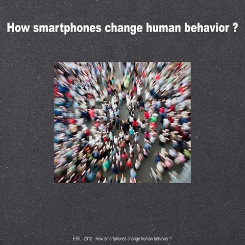 How smartphones change human behavior ? 