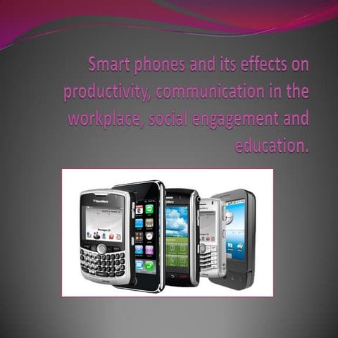 Smart phones and its effects on productivity,