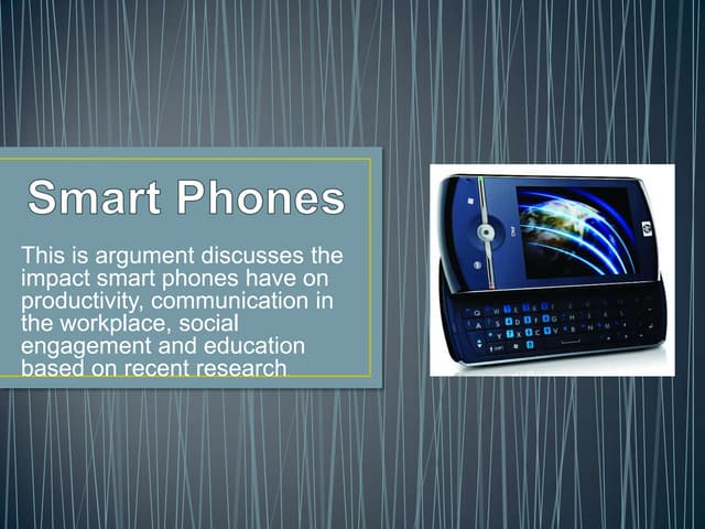 SmartPhones, and their impact on the workplace, education and social engagment