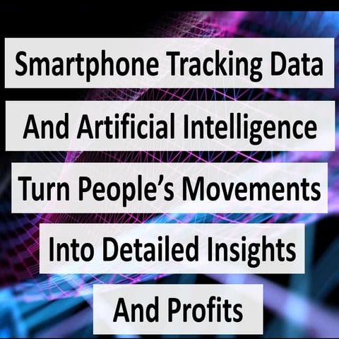 Smartphone Tracking Data And Artificial Intelligence Turn People’s Movements ...