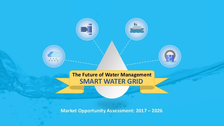 Global Smart Water Grids Opportunity Assessment 2017 – 2026