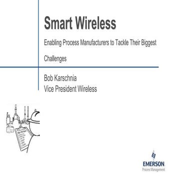 Smart Wireless - Enabling Process Manufacturers to Tackle Their Biggest Chall...