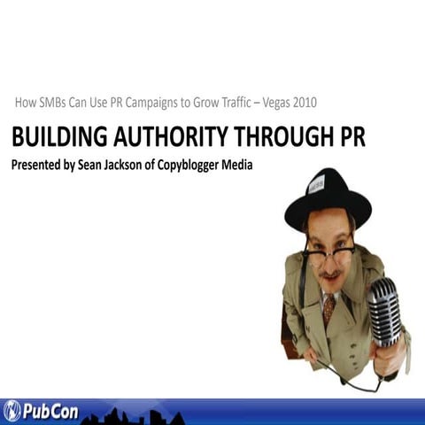 Using Authority To Build Your Business - PubCon Vegas 2010
