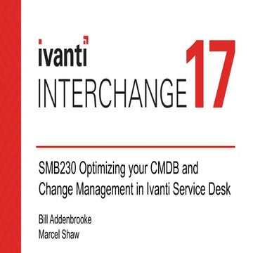 SMB230: Optimizing your CMDB and Change Management in Ivanti Service Desk