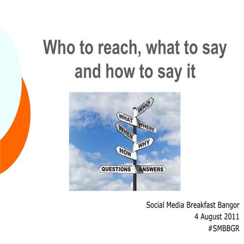 Who to reach, what to say and how to say it