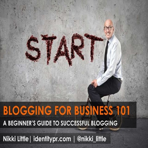 Blogging For Business: A Beginner's Guide to Successful Blogging
