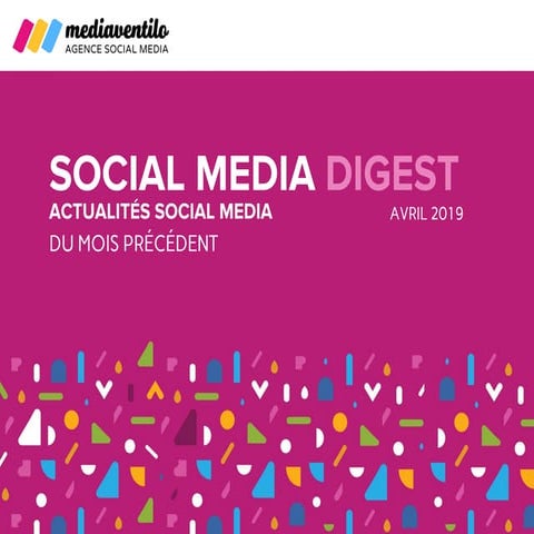 Social Media Digest Avril : retour sur les actualités des réseaux sociaux
