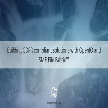 OpenIO Summit'17 - Building GDPR compliant solutions with OpenIO and SME File...