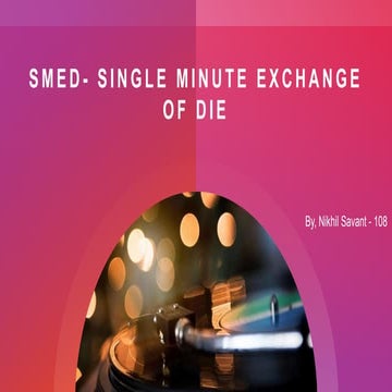 SMED- Single Minute Exchange of DIE .pptx